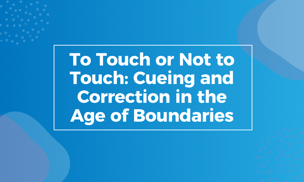 To Touch or Not to Touch: Cueing and Correction in the Age of Boundaries